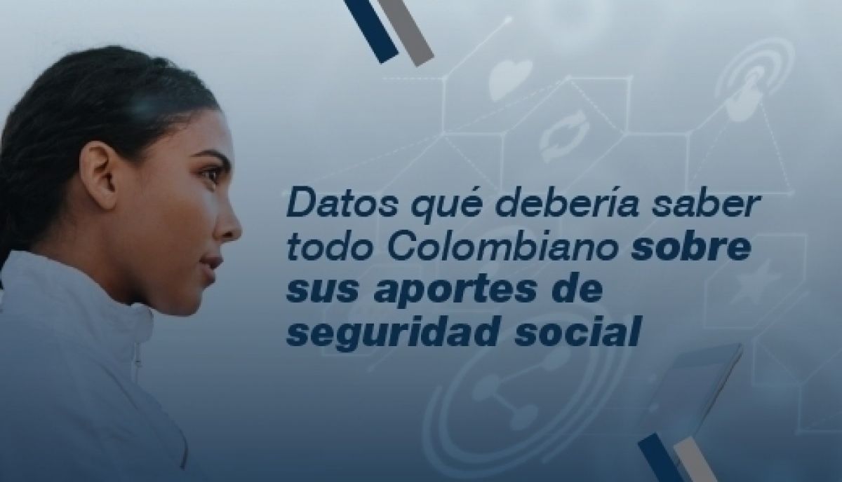 Datos qué debería saber todo colombiano sobre sus aportes de seguridad social