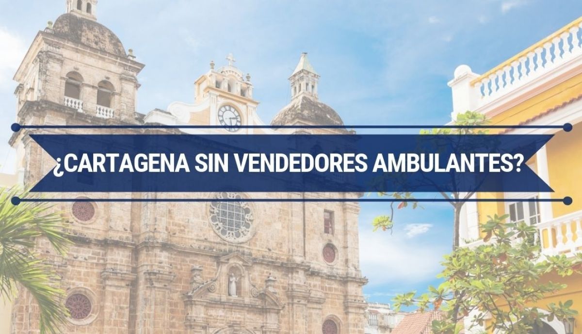 ¿Cartagena sin vendedores ambulantes?